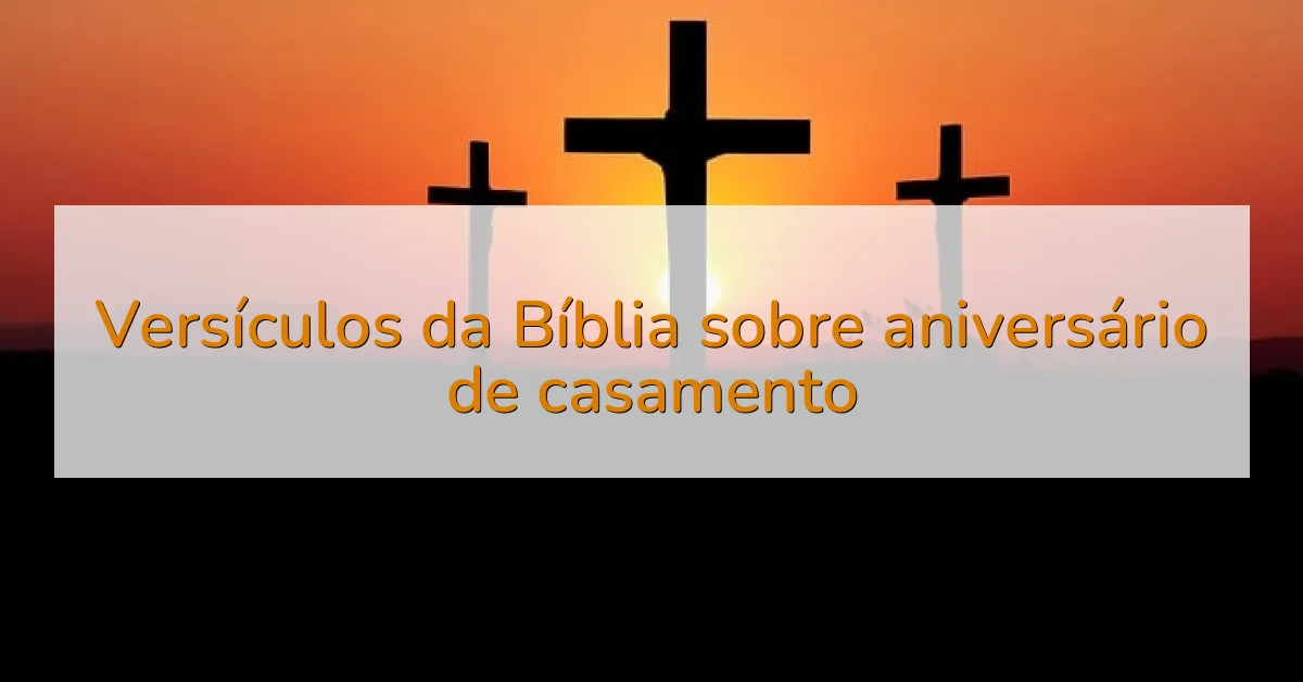 Versículos da Bíblia sobre aniversário de casamento