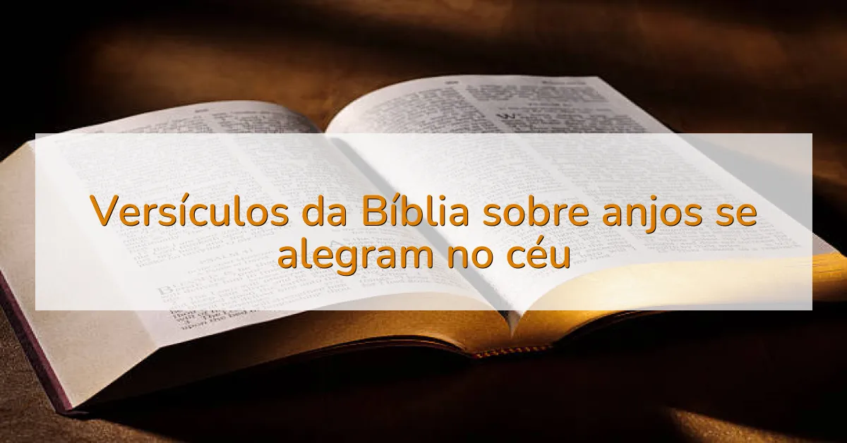 Versículos da Bíblia sobre anjos se alegram no céu