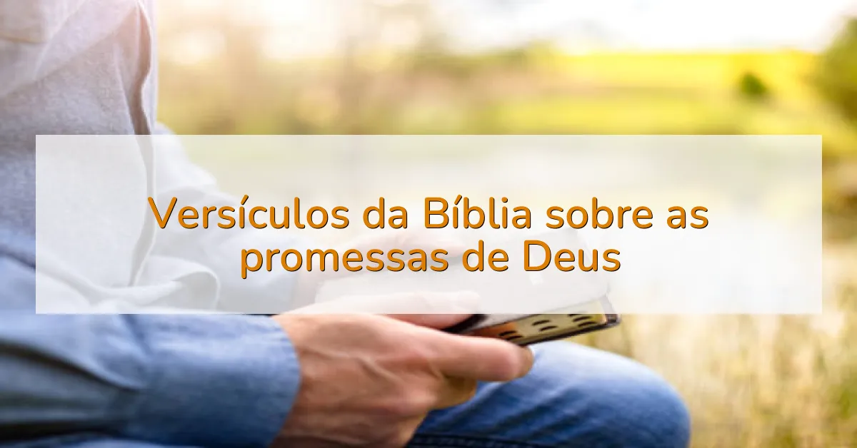 Versículos da Bíblia sobre as promessas de Deus