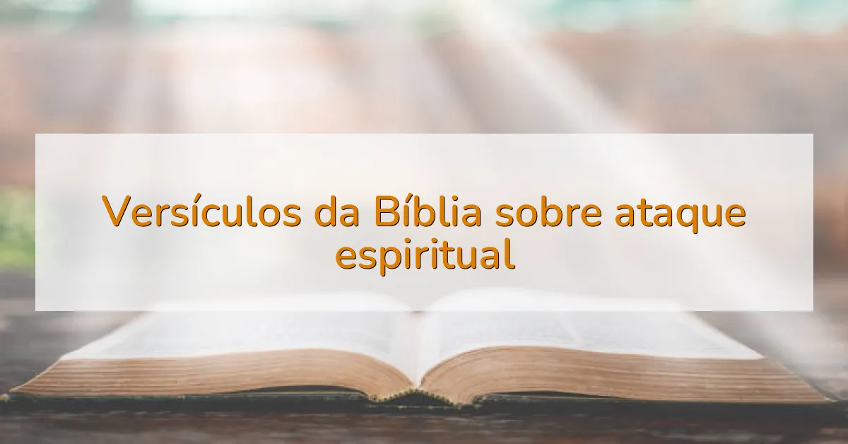 Versículos da Bíblia sobre ataque espiritual