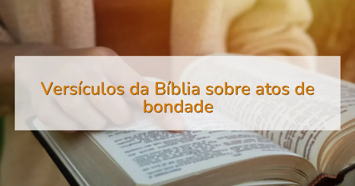 Versículos da Bíblia sobre atos de bondade