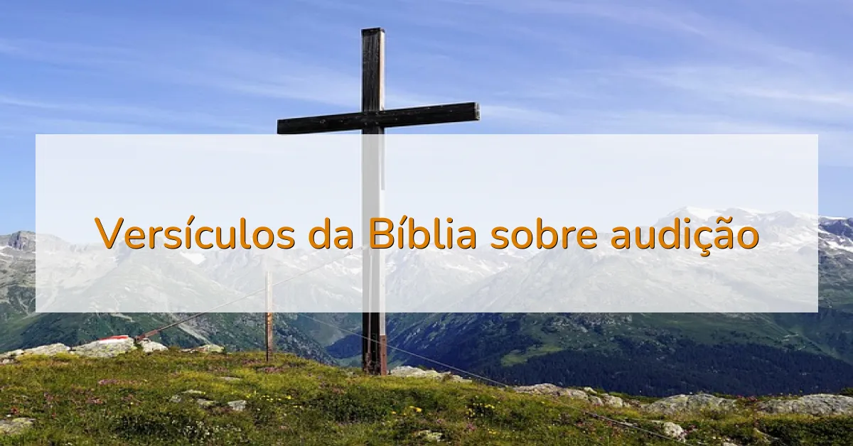 Versículos da Bíblia sobre audição