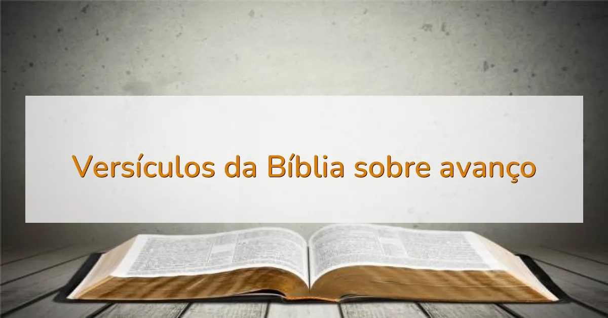 Versículos da Bíblia sobre avanço