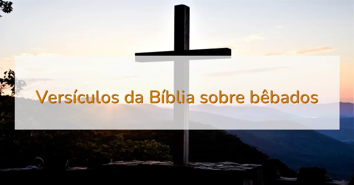 Versículos da Bíblia sobre bêbados