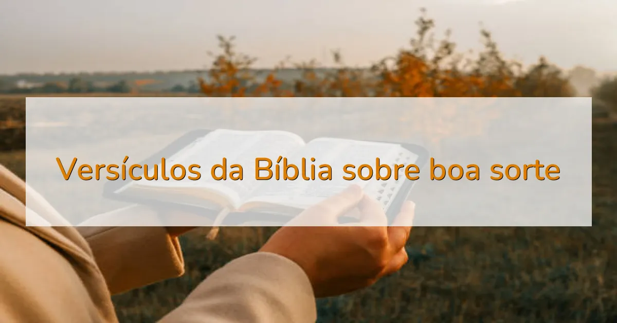 Versículos da Bíblia sobre boa sorte