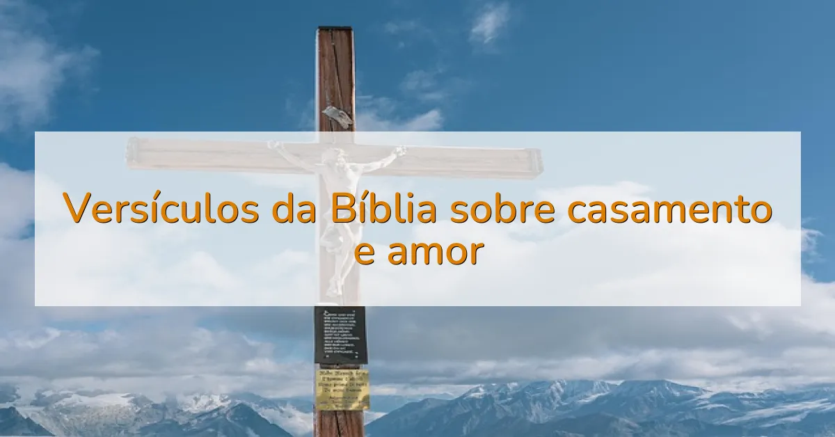 Versículos da Bíblia sobre casamento e amor