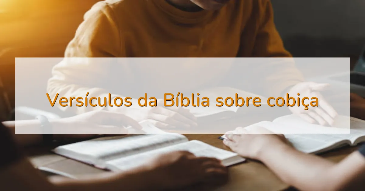 Versículos da Bíblia sobre cobiça