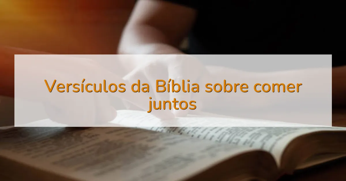 Versículos da Bíblia sobre comer juntos