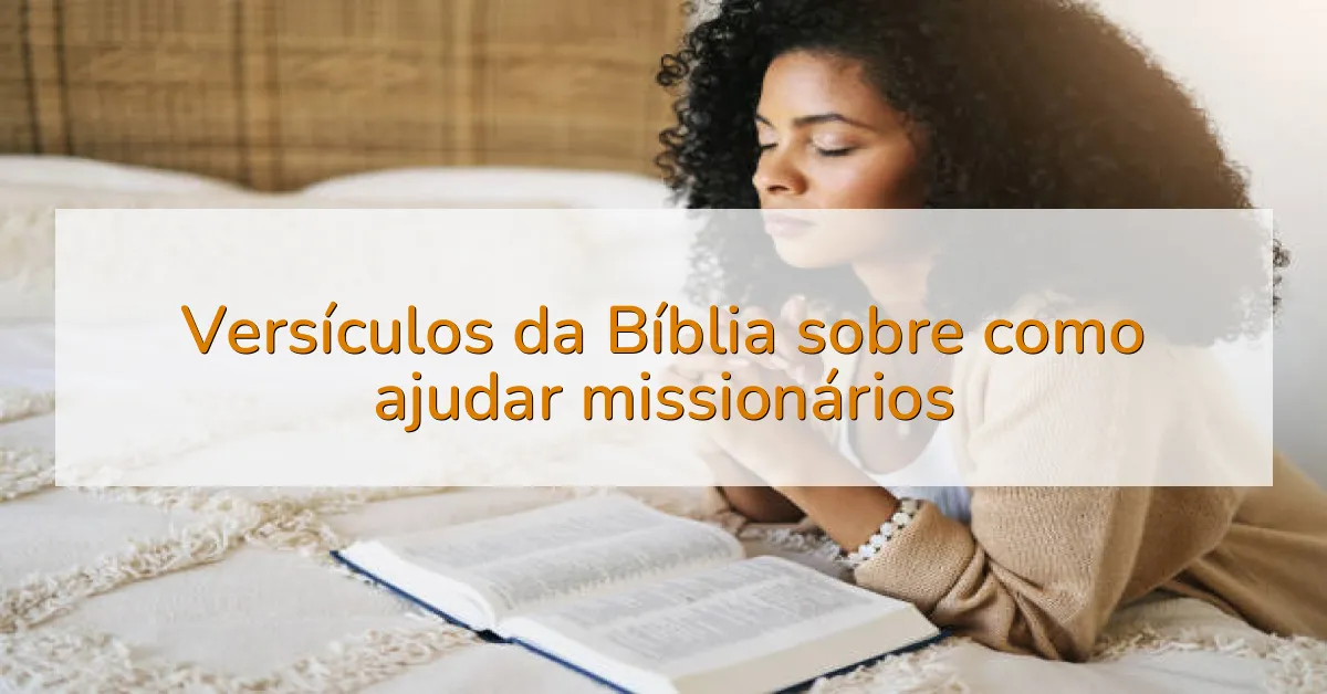 Versículos da Bíblia sobre como ajudar missionários