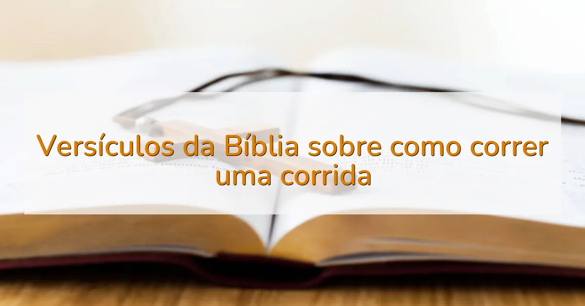 Versículos da Bíblia sobre como correr uma corrida