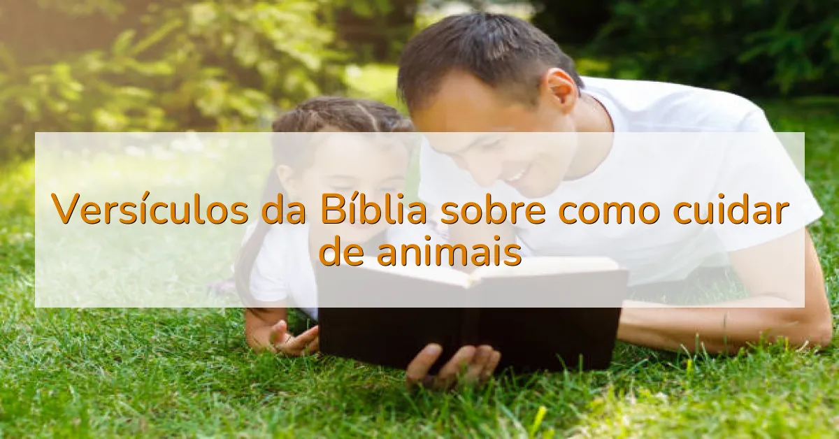 Versículos da Bíblia sobre como cuidar de animais