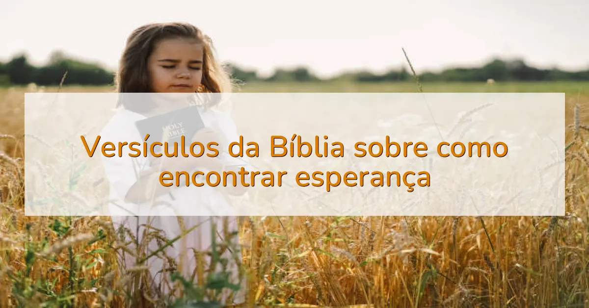 Versículos da Bíblia sobre como encontrar esperança