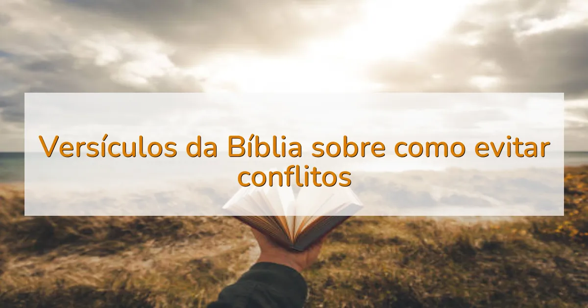 Versículos da Bíblia sobre como evitar conflitos