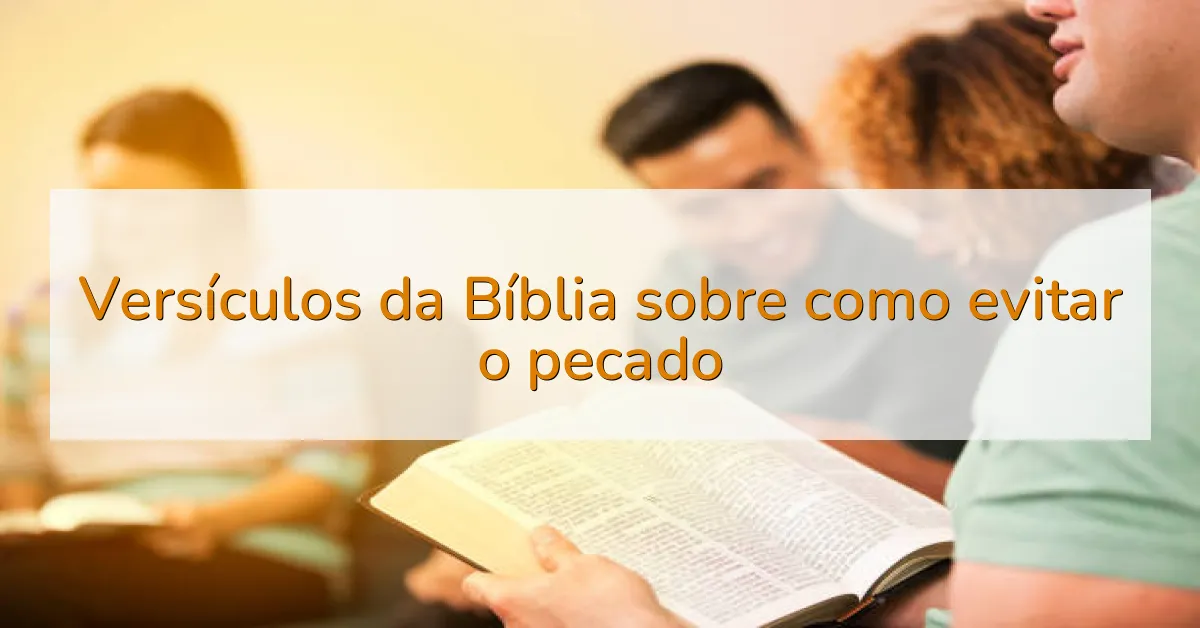 Versículos da Bíblia sobre como evitar o pecado