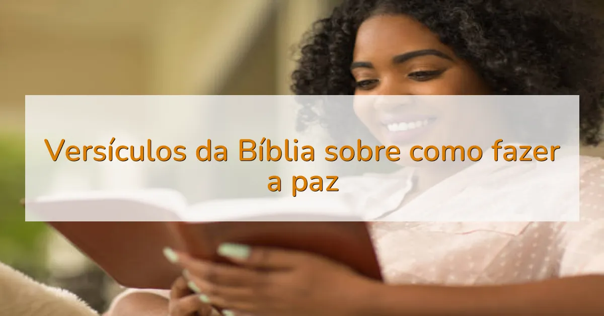 Versículos da Bíblia sobre como fazer a paz
