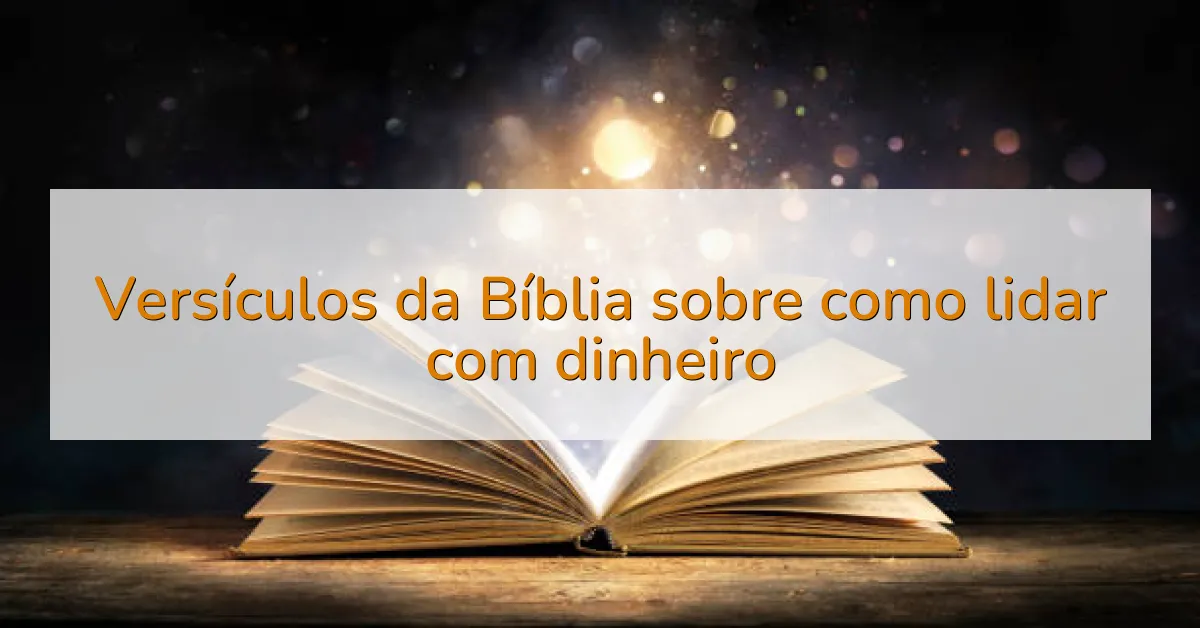 Versículos da Bíblia sobre como lidar com dinheiro