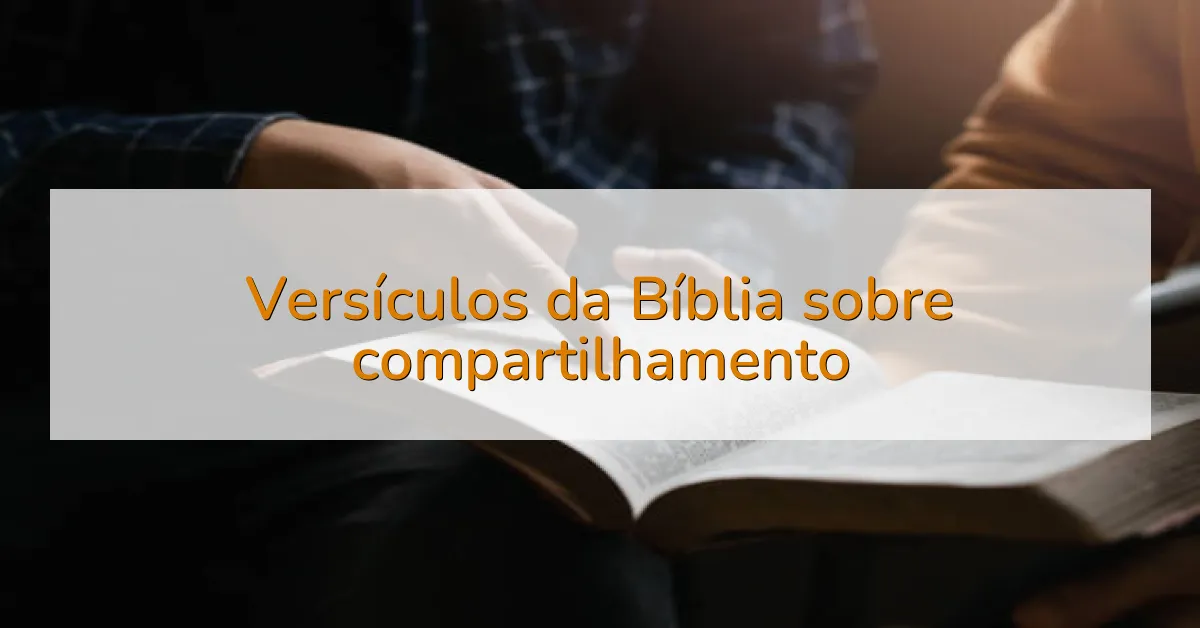 Versículos da Bíblia sobre compartilhamento