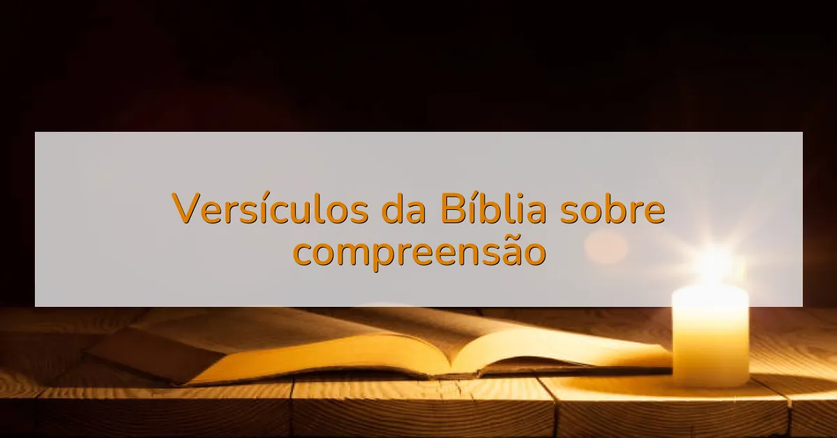 Versículos da Bíblia sobre compreensão