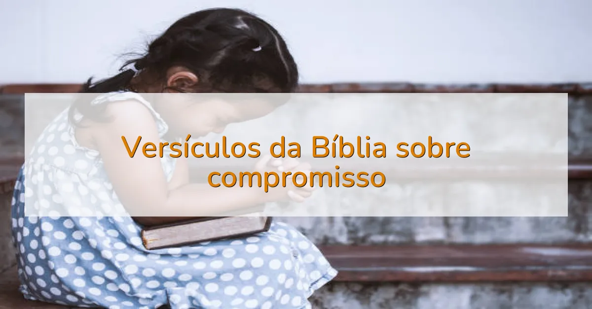Versículos da Bíblia sobre compromisso