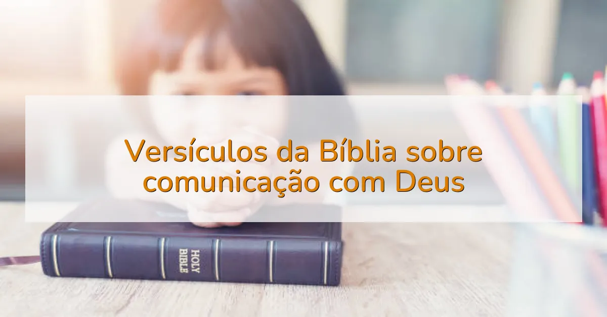 Versículos da Bíblia sobre comunicação com Deus