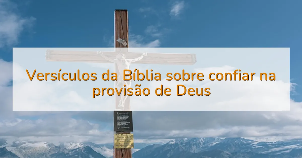 Versículos da Bíblia sobre confiar na provisão de Deus