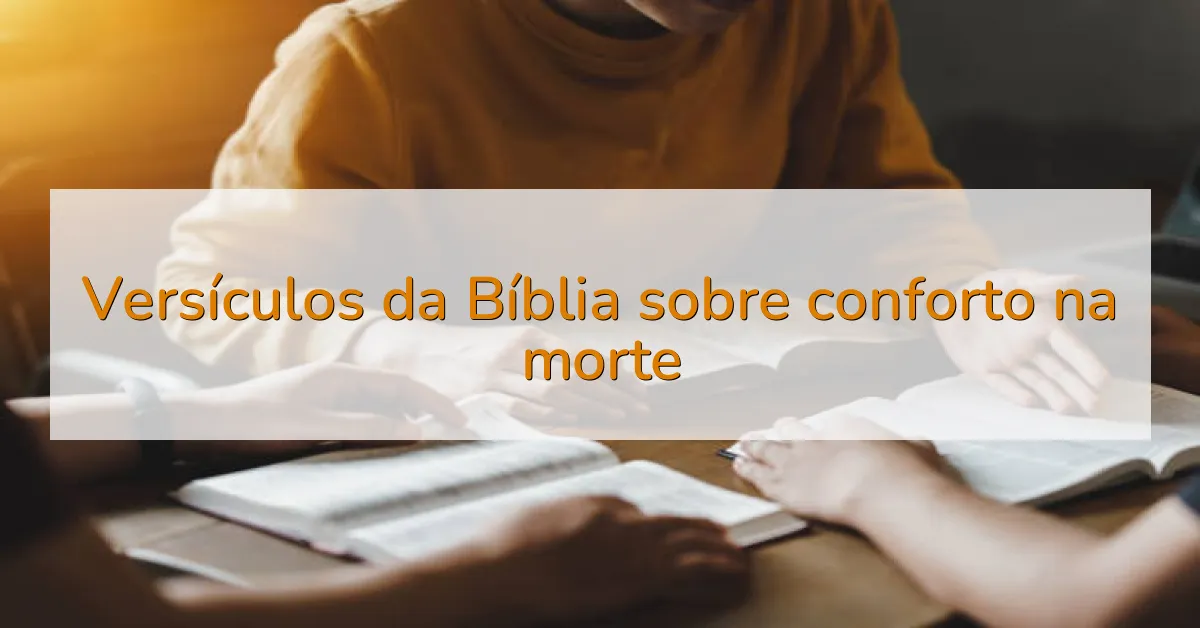 Versículos da Bíblia sobre conforto na morte