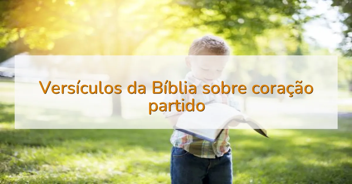 Versículos da Bíblia sobre coração partido