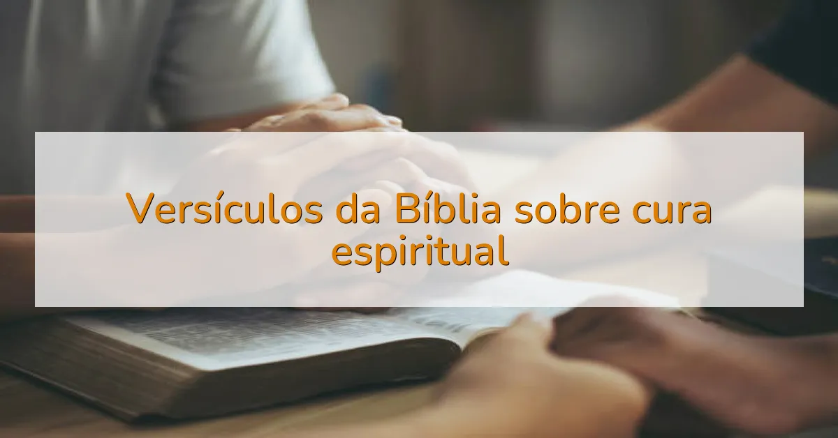 Versículos da Bíblia sobre cura espiritual