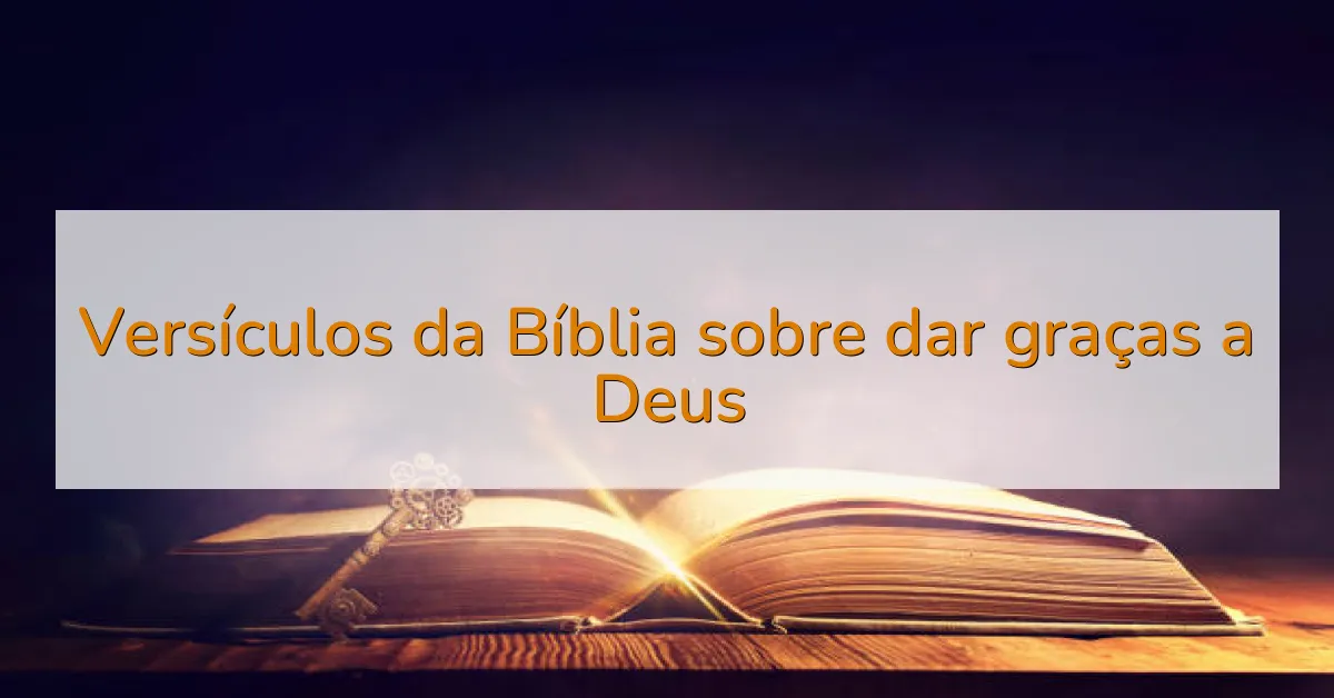 Versículos da Bíblia sobre dar graças a Deus