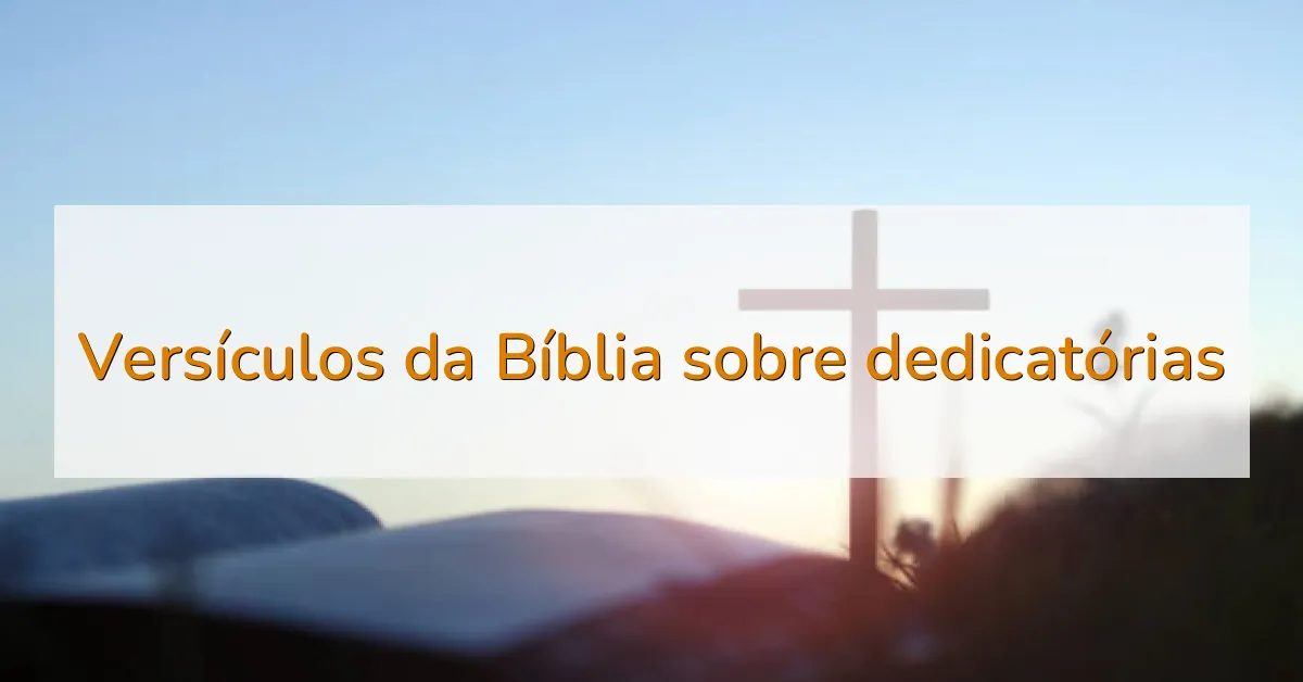 Versículos da Bíblia sobre dedicatórias