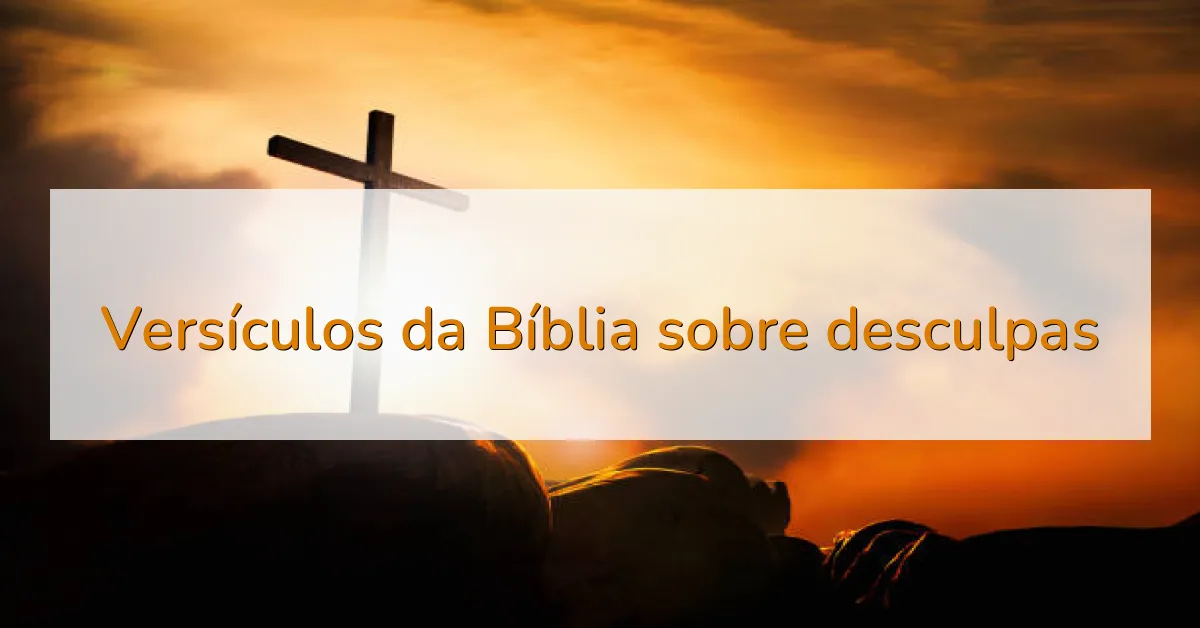 Versículos da Bíblia sobre desculpas