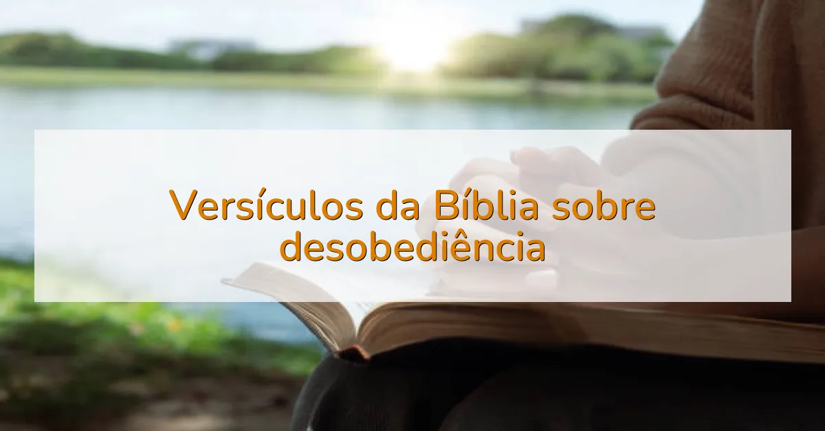 Versículos da Bíblia sobre desobediência