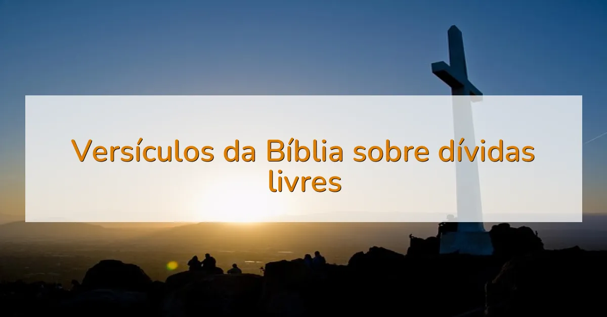 Versículos da Bíblia sobre dívidas livres
