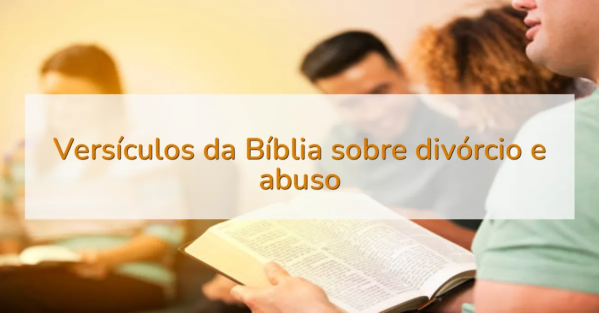 Versículos da Bíblia sobre divórcio e abuso