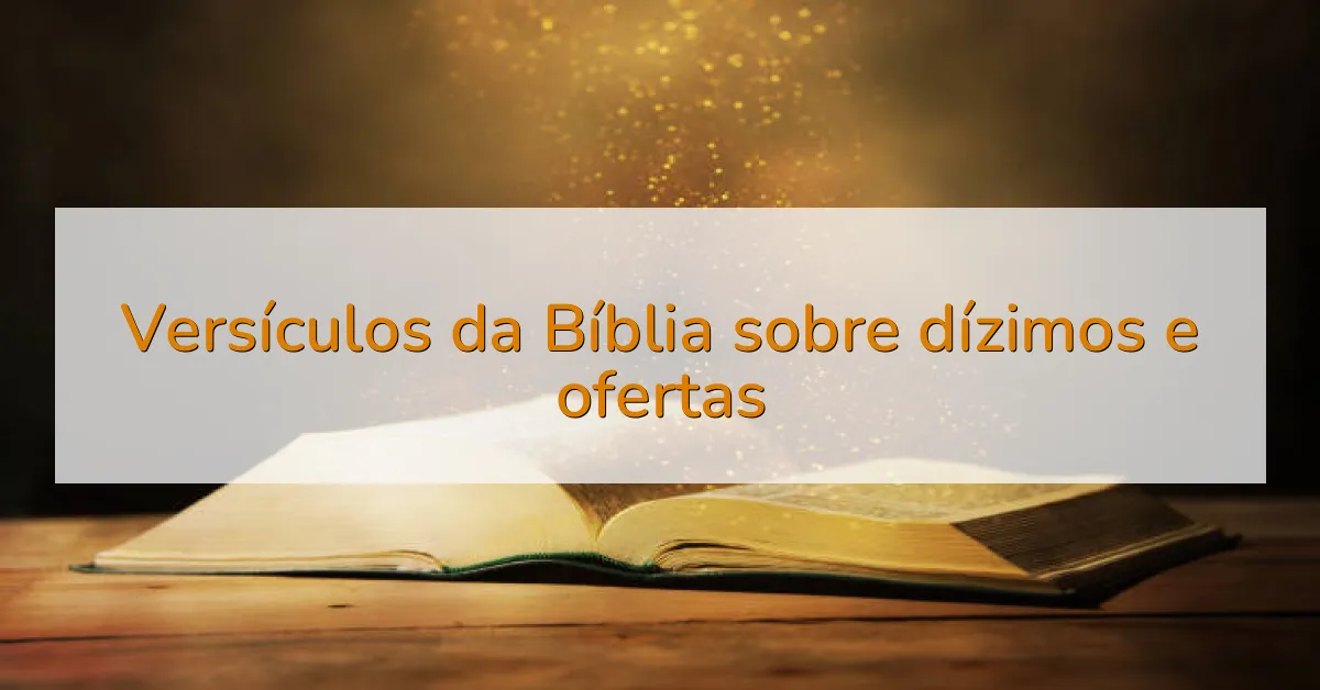 Versículos da Bíblia sobre dízimos e ofertas