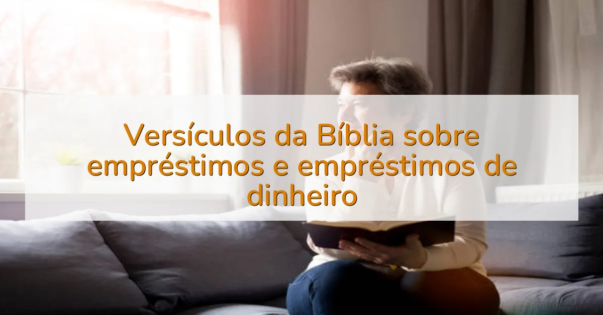 Versículos da Bíblia sobre empréstimos e empréstimos de dinheiro