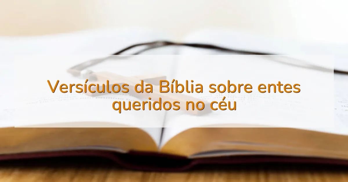 Versículos da Bíblia sobre entes queridos no céu
