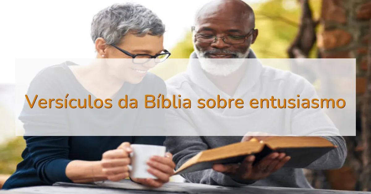 Versículos da Bíblia sobre entusiasmo
