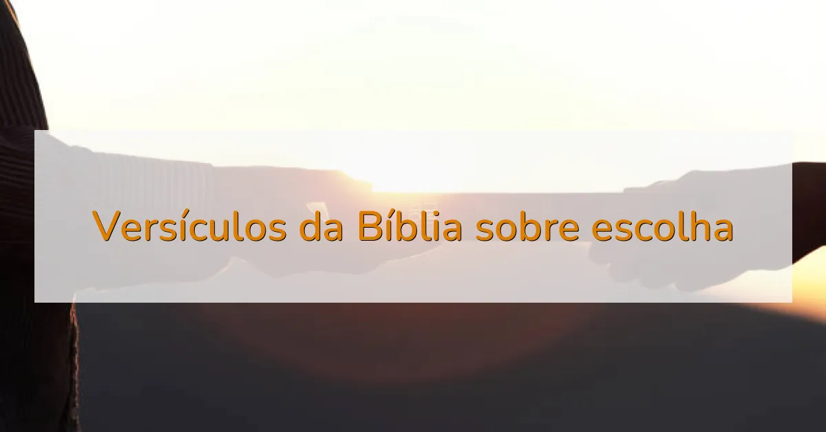 Versículos da Bíblia sobre escolha