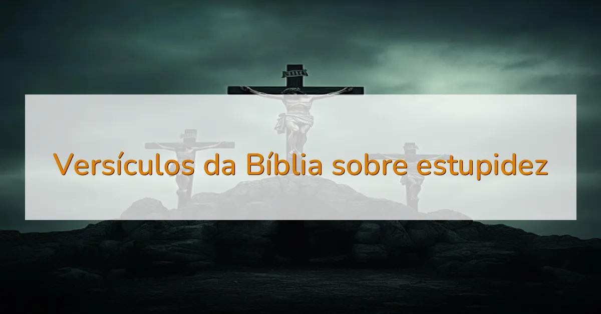 Versículos da Bíblia sobre estupidez