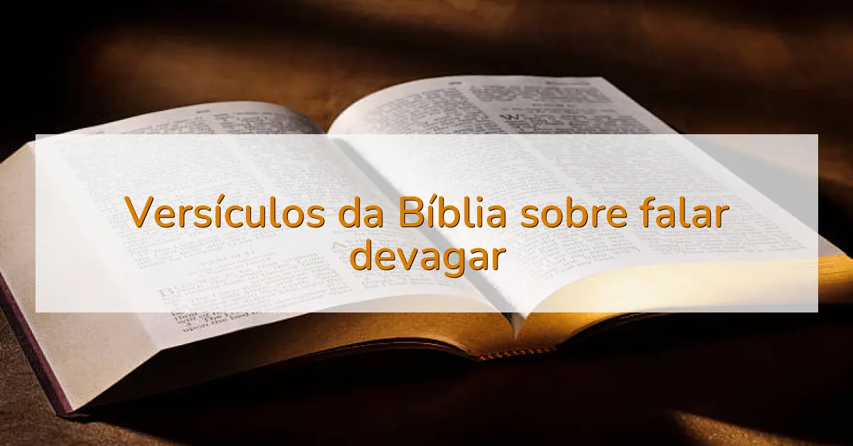 Versículos da Bíblia sobre falar devagar