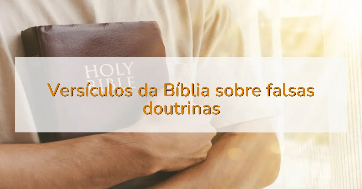 Versículos da Bíblia sobre falsas doutrinas