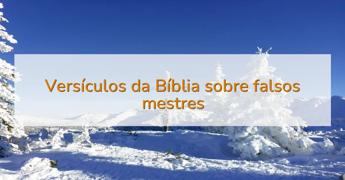 Versículos da Bíblia sobre falsos mestres