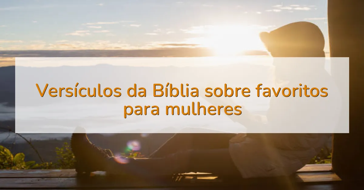Versículos da Bíblia sobre favoritos para mulheres