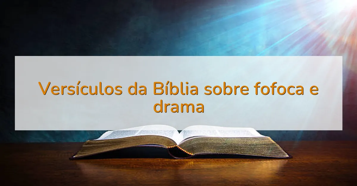 Versículos da Bíblia sobre fofoca e drama