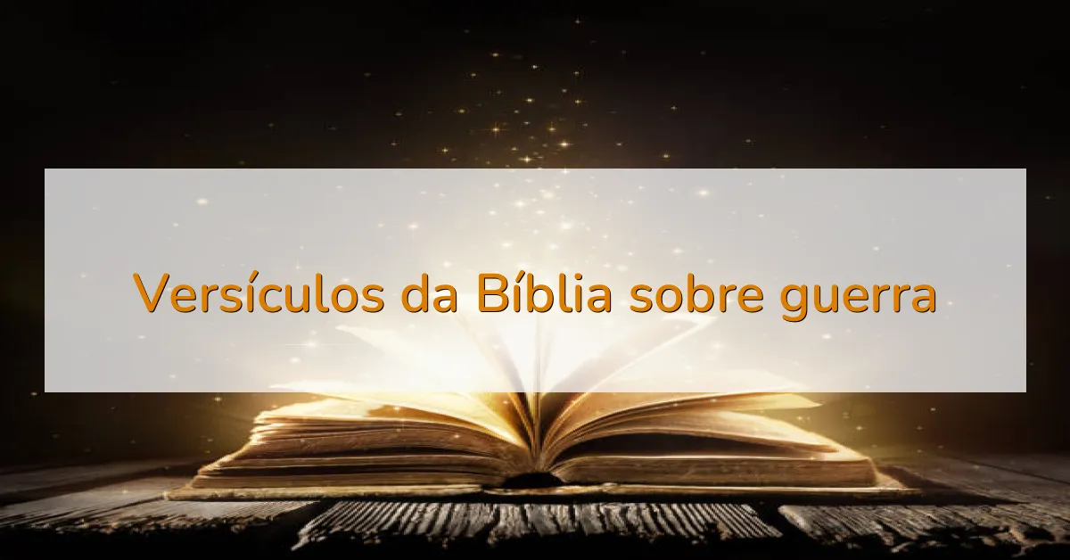 Versículos da Bíblia sobre guerra