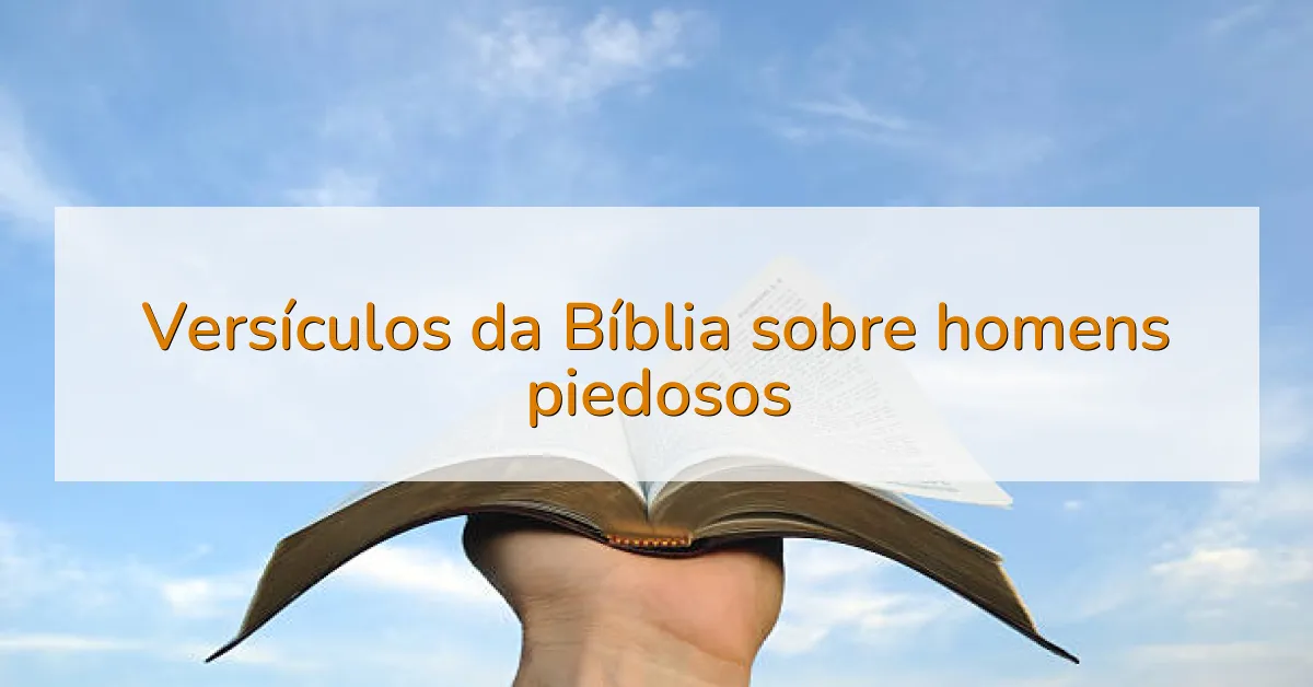 Versículos da Bíblia sobre homens piedosos