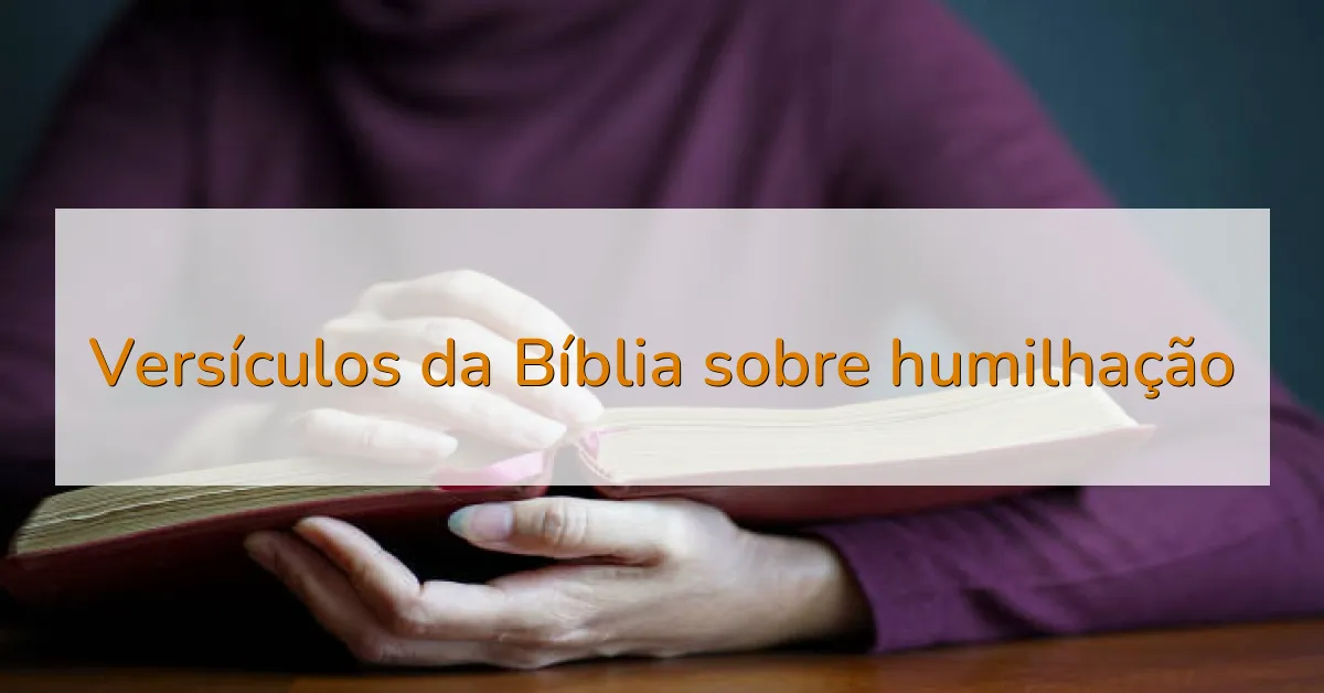 Versículos da Bíblia sobre humilhação