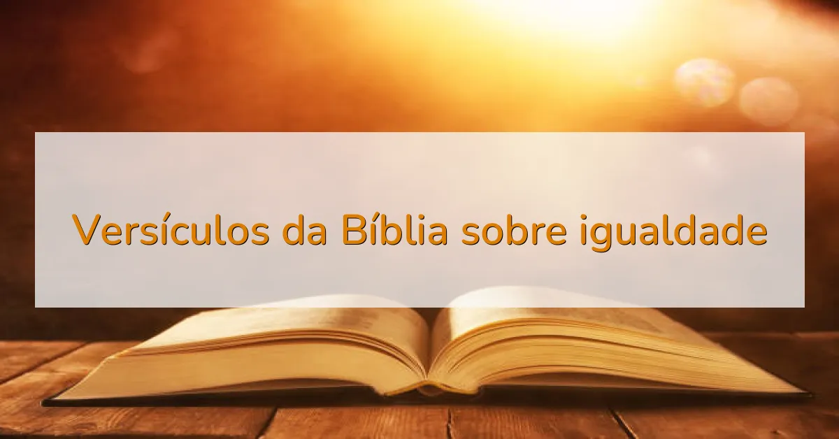 Versículos da Bíblia sobre igualdade