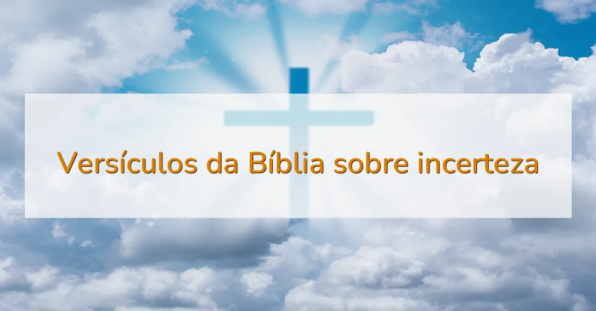 Versículos da Bíblia sobre incerteza